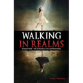 Walking in Realms: Encounters - The Strange & The Supernatural - Paperback
