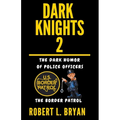 DARK KNIGHTS, The dark Humor of Police Officers: The Border Patrol - Paperback