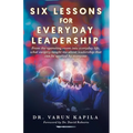 Six Lessons for Everyday Leadership: From the Operating Room Into Everyday Life, What Surgery Taught Me About Leadership That Can Be Applied by Everyo - Paperback