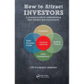 How to Attract Investors: A Personal Guide to Understanding Their Mindset and Requirements - Hardcover