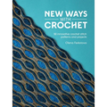 New Ways with Crochet: 50 Innovative Crochet Stitch Patterns and Projects - Paperback