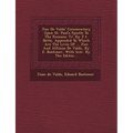 Ju N de Vald S' Commentary Upon St. Paul's Epistle to the Romans: Tr. by J.T. Betts. Appended to Which Are the Lives of ... Ju N and Alfonso de Vald S - Paperback