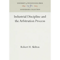 Industrial Discipline and the Arbitration Process - Hardcover