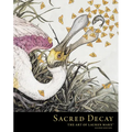 Sacred Decay: The Art of Lauren Marx (Second Edition) - Hardcover