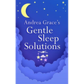 Andrea Grace's Gentle Sleep Solutions - Paperback