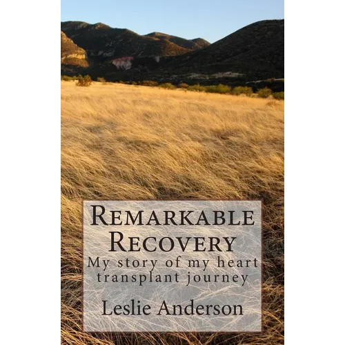 Remarkable Recovery: My story of my heart transplant journey - Paperback