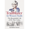 Trailblazer for Women's Health: The Remarkable Life of Dr. May Cohen - Paperback