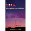 UFOs: Interplanetary Visitors: A UFO Investigator Reports on the Facts, Fables, and Fantasies of the Flying Saucer Conspiracy - Paperback