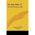 The Holy Bible V3: The Old Testament (1885) - Hardcover