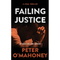 Failing Justice: A Legal Thriller - Paperback