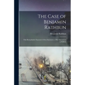 The Case of Benjamin Rathbun; This Remarkable Financier's own Statement of his Operations in Buffalo - Paperback