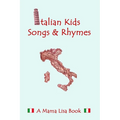 Italian Kid Songs and Rhymes: A Mama Lisa Book - Paperback