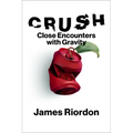Crush: Close Encounters with Gravity - Hardcover