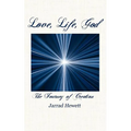 Love, Life, God: The Journey of Creation - Paperback