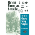 Florida's Pioneer Naturalist: The Life of Charles Torrey Simpson - Paperback