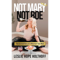 Not Mary Not Roe: The Survival Story of a Reluctant Teen Mom - Hardcover