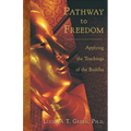 Pathway to Freedom: Applying the Teachings of the Buddha - Paperback