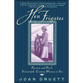 Hen Frigates: Passion and Peril, Nineteenth-Century Women at Sea - Paperback