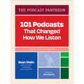 The Podcast Pantheon: 101 Podcasts That Changed How We Listen--From Wtf to Serial - Hardcover