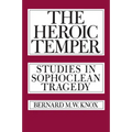 The Heroic Temper: Studies in Sophoclean Tragedy Volume 35 - Paperback