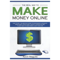 The Real Way to Make Money Online: How to Sell on Amazon & More for Beginners & Advanced. Make Money From Home & Create a Passive Income. 9 Legit Ways - Paperback