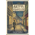 The Artful Traveller: The Flâneur's Guidebook - Paperback