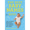 The Best Baby Names for Boys: The Ultimate Resource for Finding the Perfect Boy Name - Paperback
