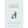 Guide to Forgiveness Meditation: An Effective Method to Dissolve the Blocks to Loving-Kindness, and Living Life Fully - Paperback