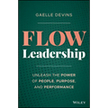 Flow Leadership: Unleash the Power of People, Purpose, and Performance - Hardcover