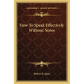 How To Speak Effectively Without Notes - Paperback