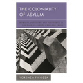 The Coloniality of Asylum: Mobility, Autonomy and Solidarity in the Wake of Europe's Refugee Crisis - Paperback