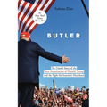 Butler: The Untold Story of the Near Assassination of Donald Trump and the Fight for America's Heartland - Hardcover