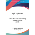 High Explosives: Their Manufacture, Handling, Storage, And Use (1920) - Paperback
