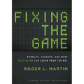 Fixing the Game: Bubbles, Crashes, and What Capitalism Can Learn from the NFL - Hardcover