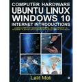 Computer Hardware, Ubuntu Linux, Windows 10, Internet Introductions: Learn Computer Basic Hardware, Linux, Window 10, Internet & Short Office 2016 Int - Paperback