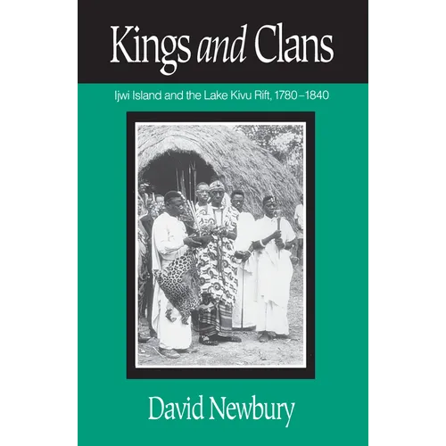 Kings and Clans: Ijwi Island and the Lake Kivu Rift, 1780-1840 - Paperback
