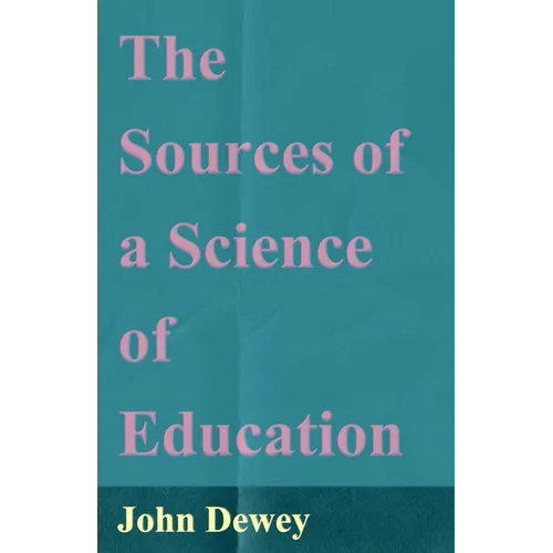 The Sources of a Science of Education - Paperback