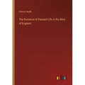 The Romance of Peasant Life in the West of England - Paperback