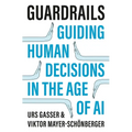 Guardrails: Guiding Human Decisions in the Age of AI - Paperback