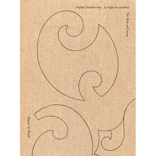 Sophie Taeuber-Arp: The Rule of Curves - Hardcover