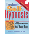 Instant Self-Hypnosis: How to Hypnotize Yourself with Your Eyes Open - Paperback