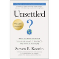 Unsettled (Updated and Expanded Edition): What Climate Science Tells Us, What It Doesn't, and Why It Matters - Paperback