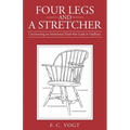 Four Legs and a Stretcher: Constructing an Intentional Faith That Leads to Godliness - Paperback