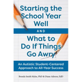Starting the School Year Well and What to Do If Things Go Awry: An Autistic Student-Centered Approach to All-Year Success - Paperback