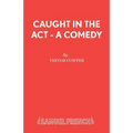 Caught in the Act - A Comedy - Paperback