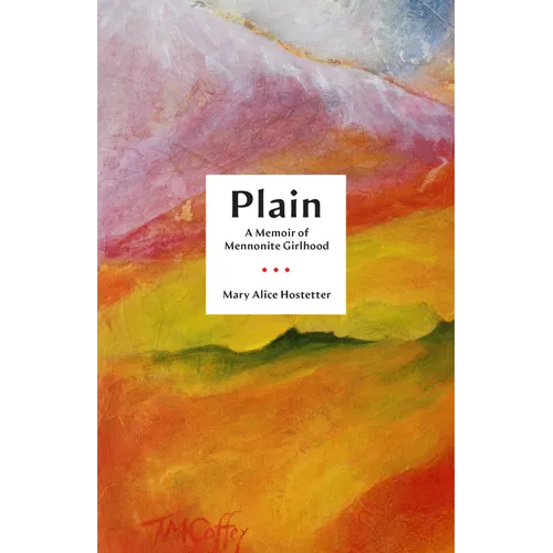 Plain: A Memoir of Mennonite Girlhood - Hardcover