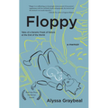 Floppy: Tales of a Genetic Freak of Nature at the End of the World - Paperback