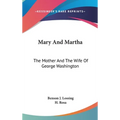 Mary And Martha: The Mother And The Wife Of George Washington - Hardcover