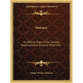 Mercury: An Official Organ of the Societas Rosicruciana in America 1916-1921 - Paperback