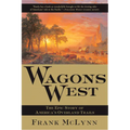 Wagons West: The Epic Story of America's Overland Trails - Paperback